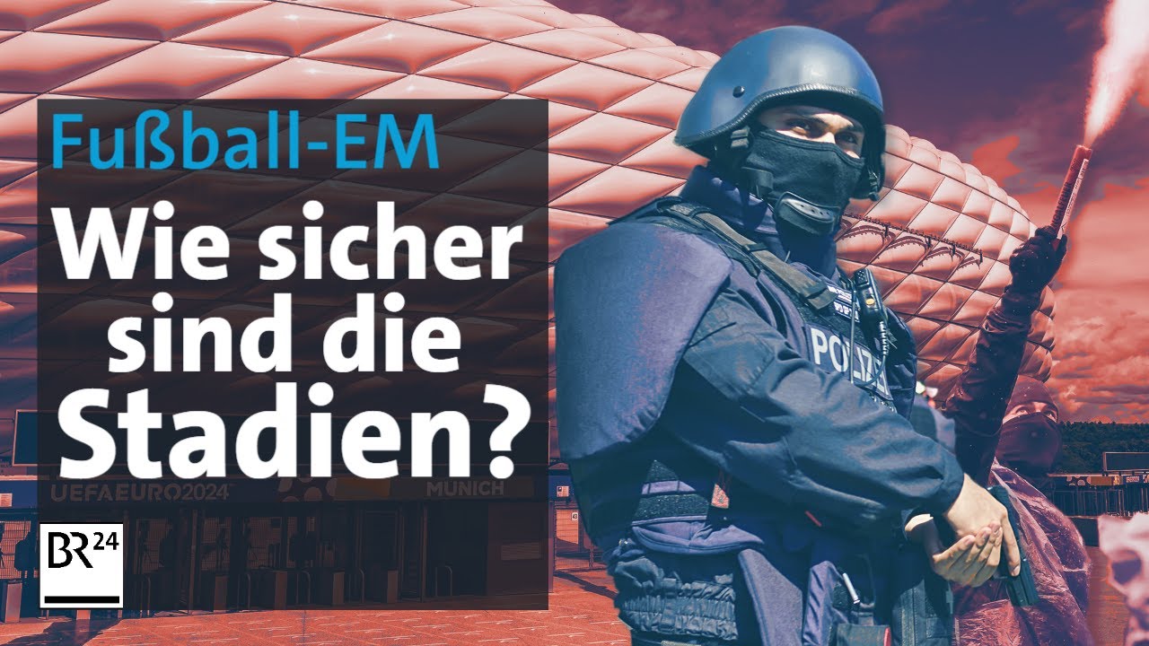 Sicherheit bei der Fußball-EM: So bereitet sich die Polizei vor | Die Story | Kontrovers | BR24