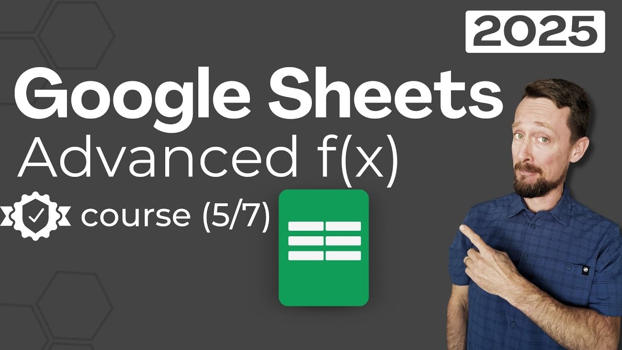 Advanced Functions - Google Sheets for Beginners 2025 [5/7]
