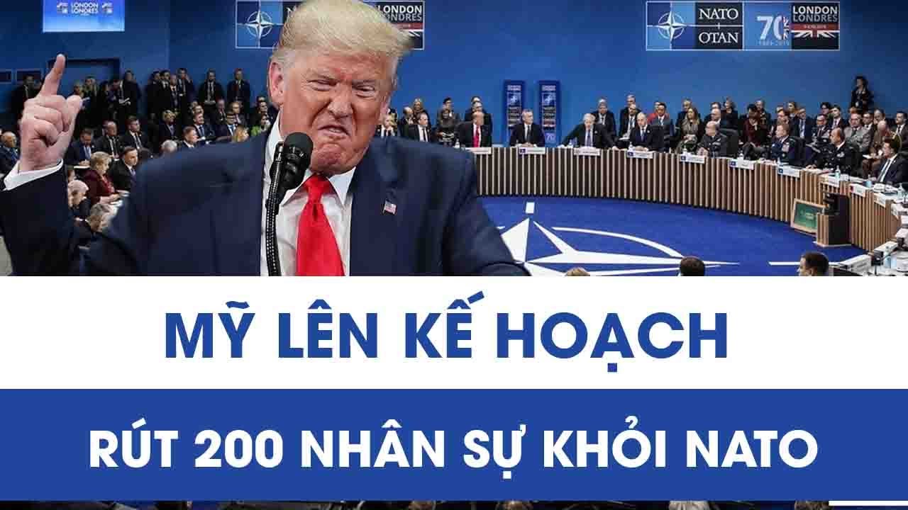 Mỹ lên kế hoạch rút 200 nhân sự khỏi NATO, liên minh quân sự đối mặt thử thách mới