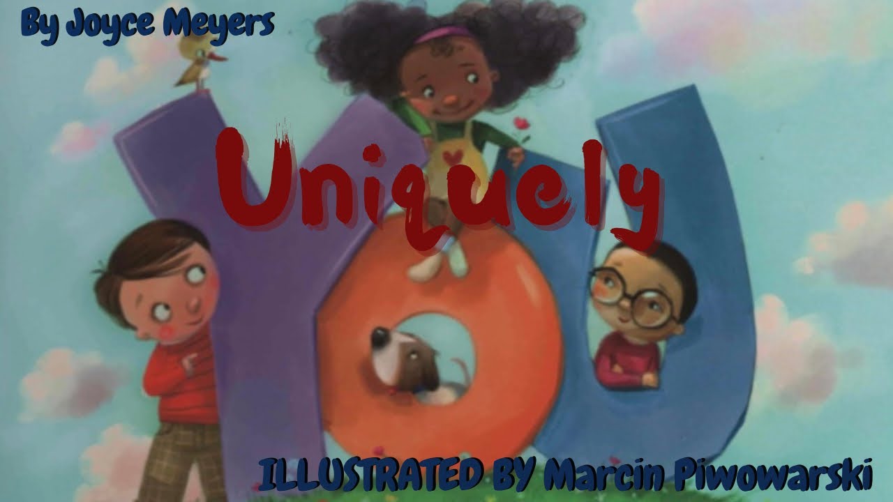 Uniquely You \ By Joyce Meyer Illustrated By Marcin Piwowarski \ Children Book Read Aloud