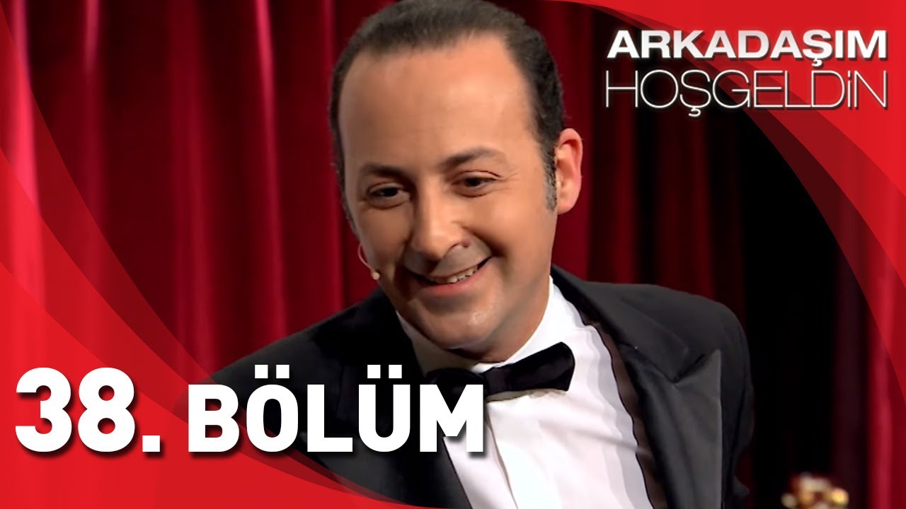 Arkadaşım Hoşgeldin - 38. Bölüm