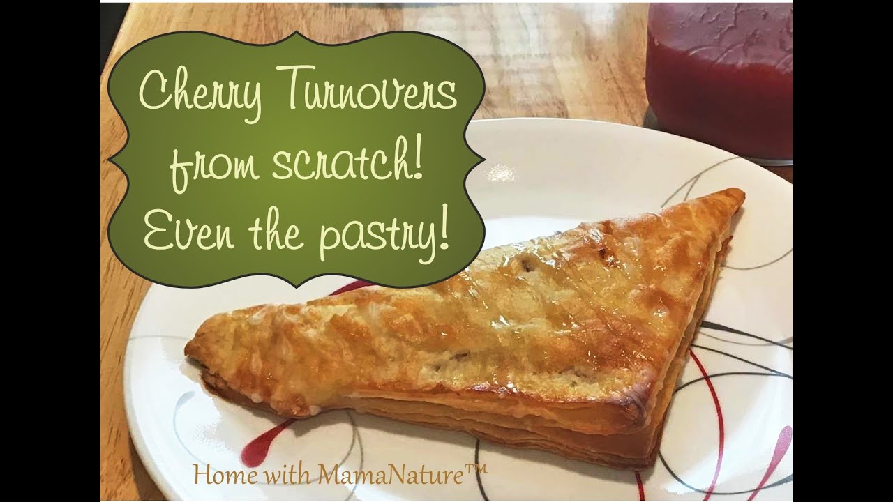 How to make CHERRY TURNOVERS FROM SCRATCH! Yes, even the pastry!