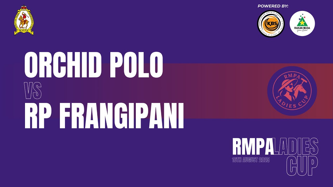 RMPA LADIES CUP 2025 - ORCHID POLO vs RP FRANGIPANI