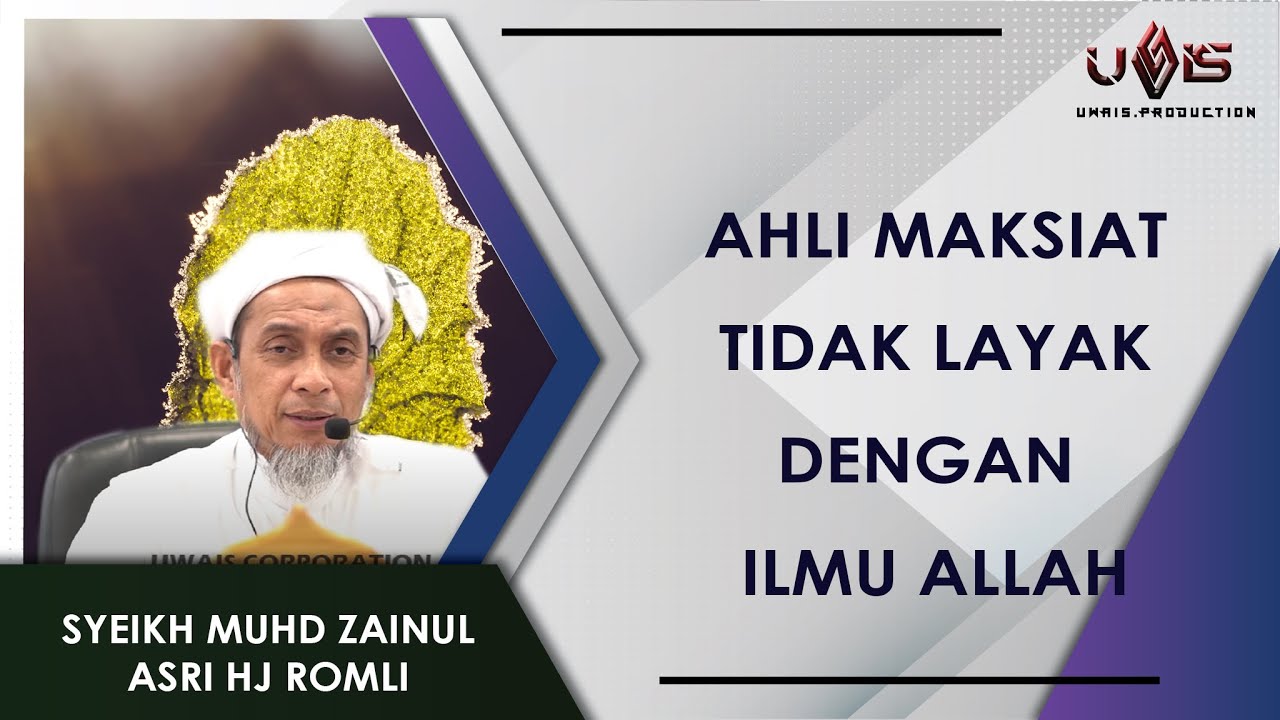 Ilmu Itu Tidak Layak Bagi Ahli Maksiat | Syeikh Zainul Asri Hj Romli
