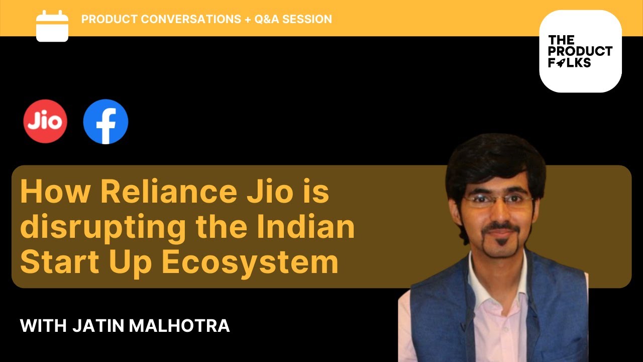 How Reliance Jio is disrupting the Indian Start Up Ecosystem | Jatin Malhotra, SPM - Jio | TPF