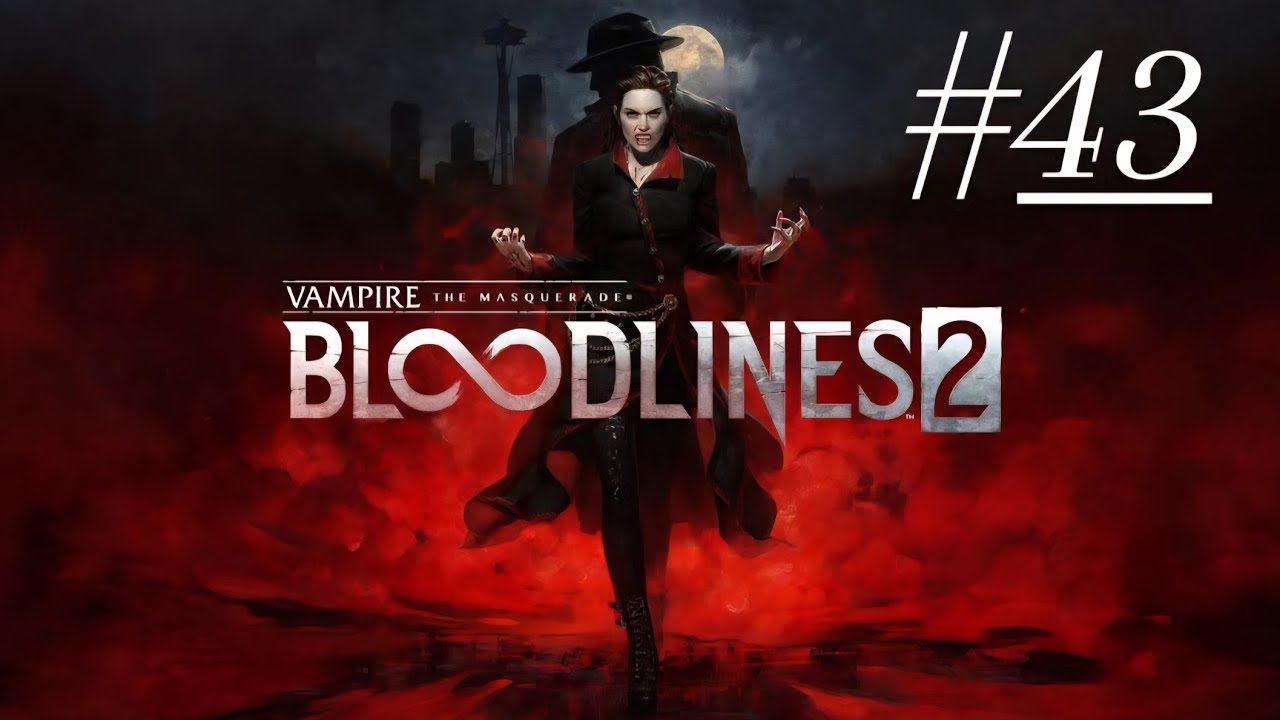 Vampire: The Masquerade - Bloodlines 2 #43