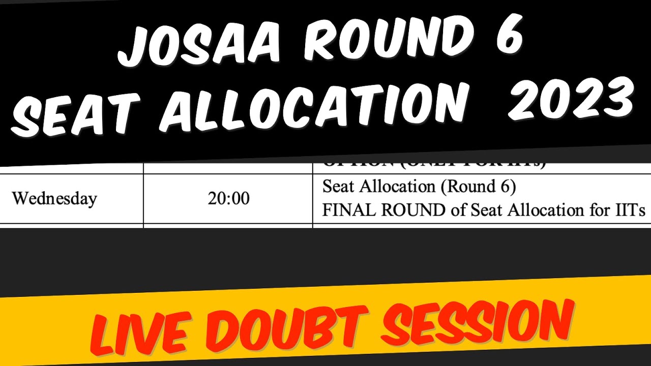 JOSAA COUNCELLING 2023|| JOSAA ROUND 6 SEAT ALLOTMENT 2023||JOSAA LAST ROUND CUTOFF||ROUND 6 CUTOFF