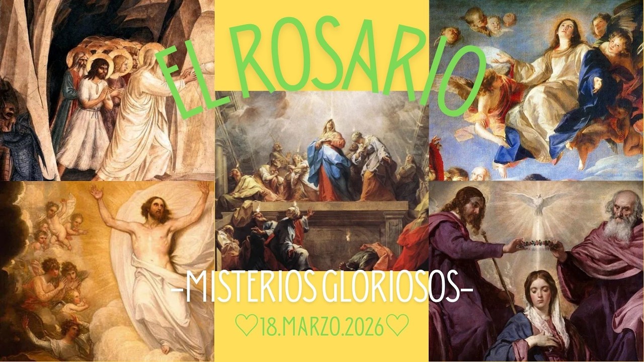 18.03.26 EL ROSARIO-MISTERIOS GLORIOSOS (Miércoles y Domingos)