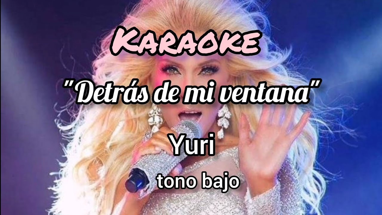 Detrás de mi ventana - KARAOKE - Yuri (-2 tonos)
