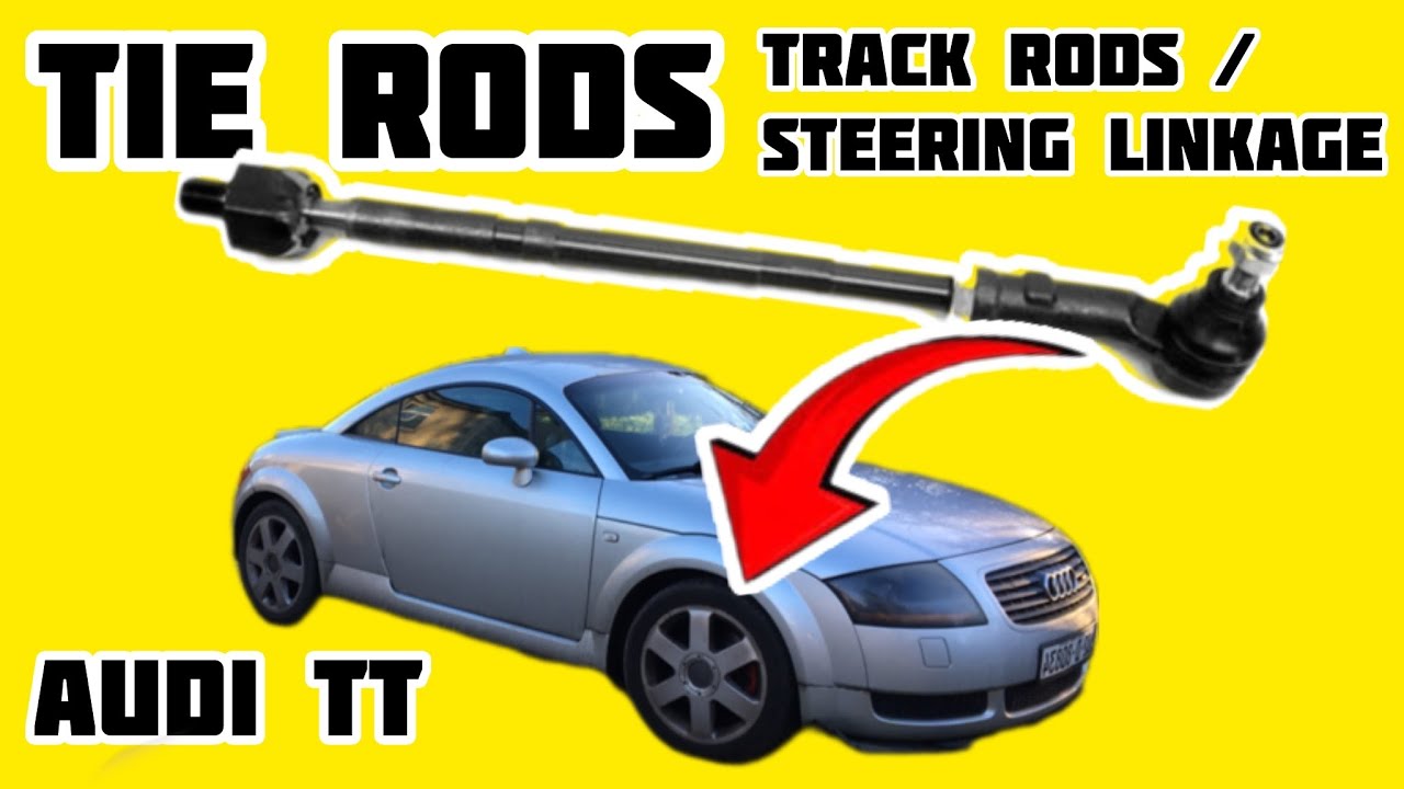 Audi TT - replacing Track Rods/ Steering Linkage/ Tie Rods
