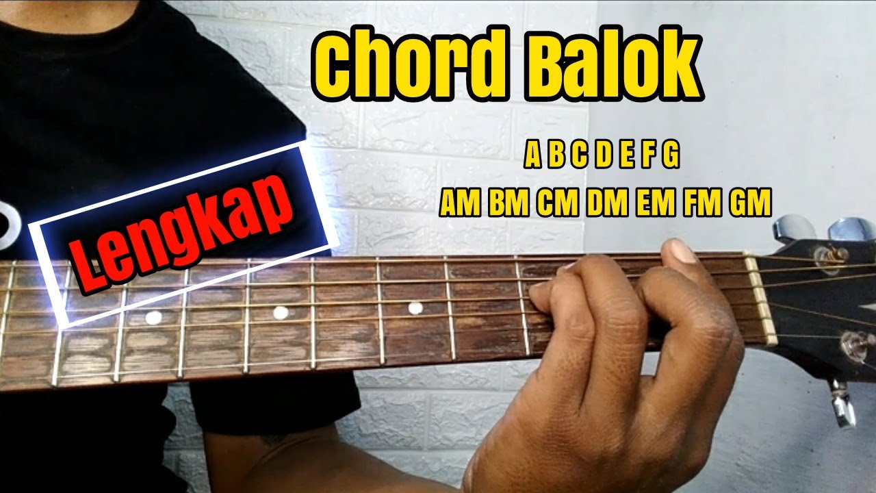 BELAJAR CHORD BALOK |KUNCI GANTUNG GITAR / KUNCI PALANG MAYOR DAN MINOR