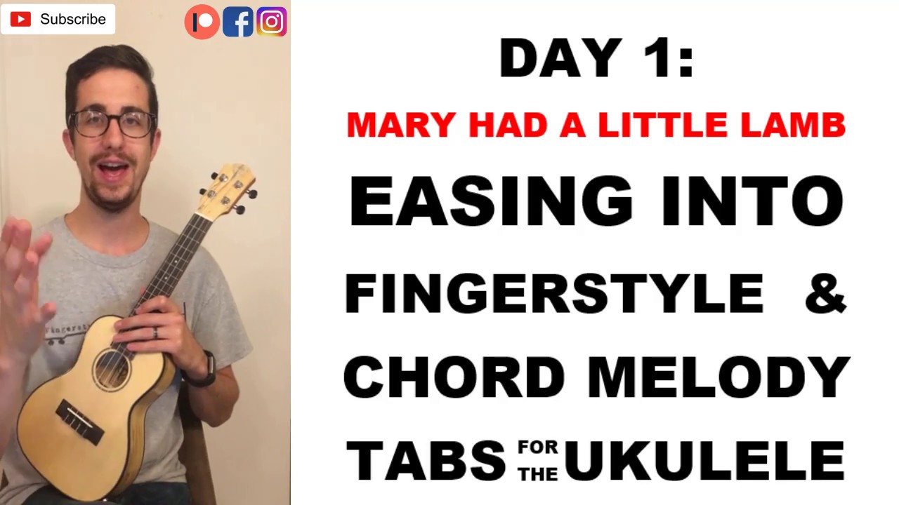 MARY HAD A LITTLE LAMB DAY1 ( Easing Into Fingerstyle and Chord Melody Tabs for the Ukulele)