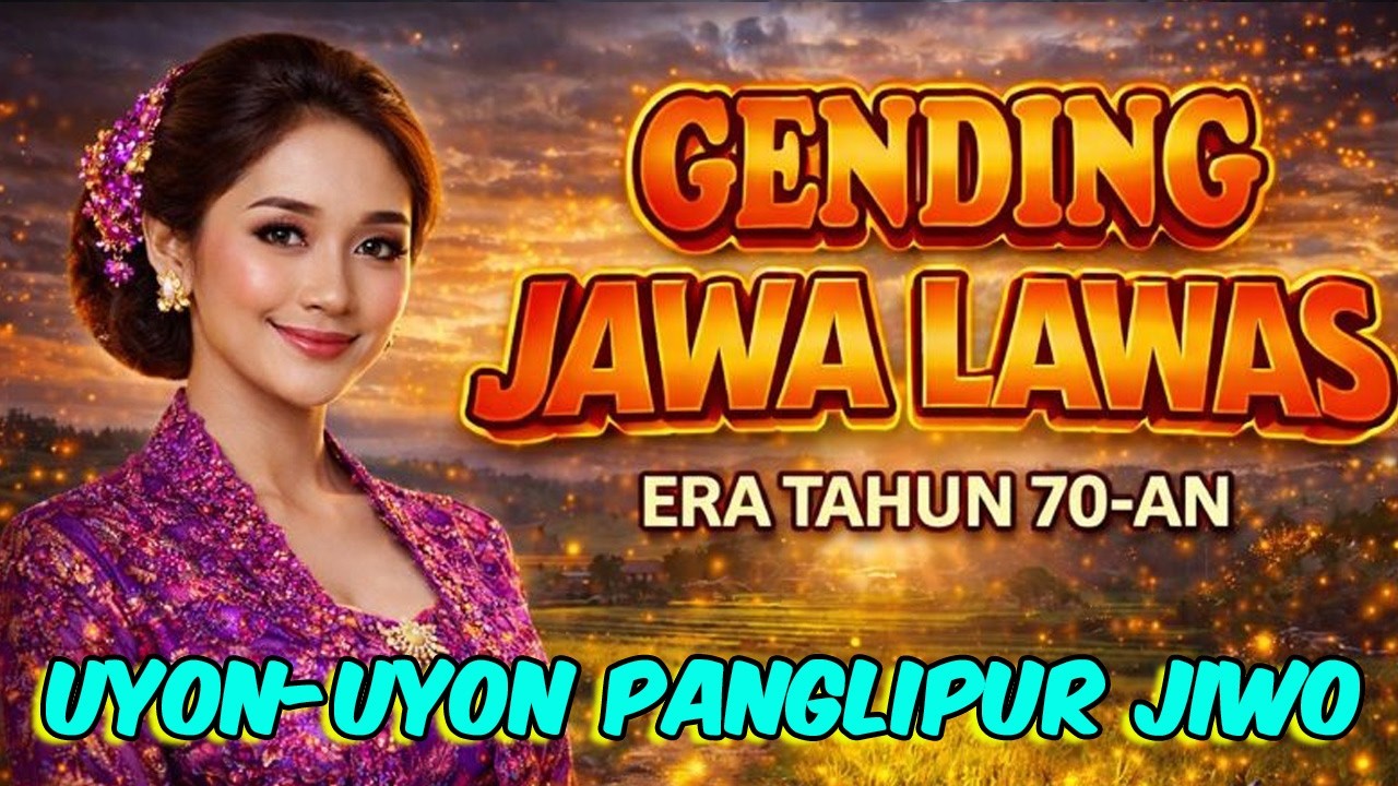 UYON-UYON GENDING JAWA KLASIK TERLARIS 2025 KAGEM JAMPI SAYAH LAN PANGLIPUR JIWO