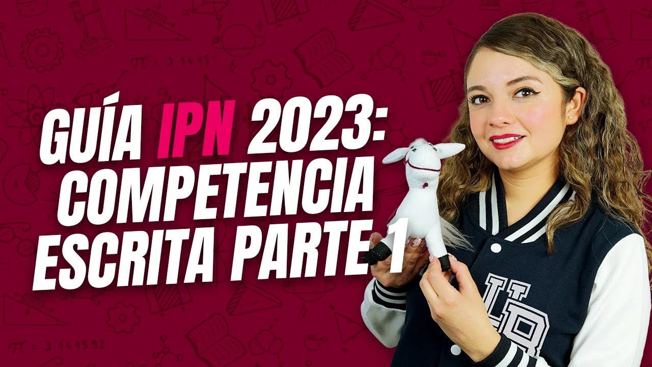 Guía IPN 2023 Competencia Escrita: Parte 1