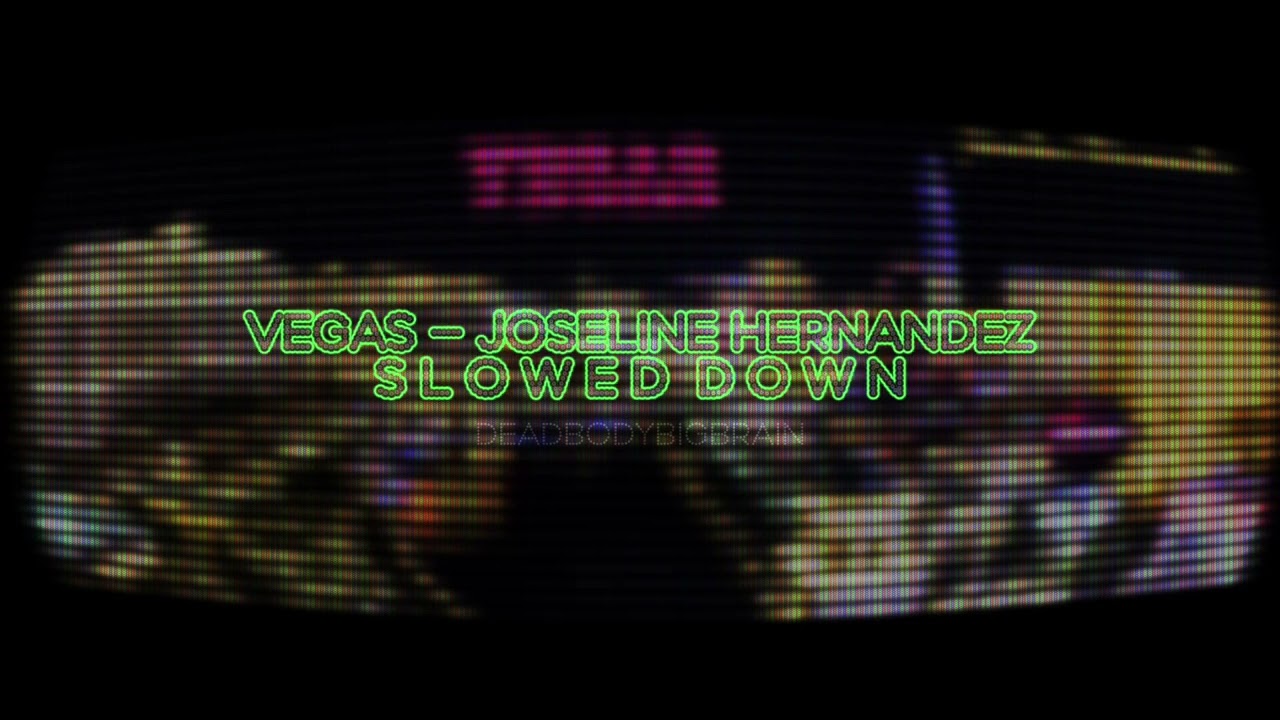 ( slowed down ) vegas — joseline hernandez