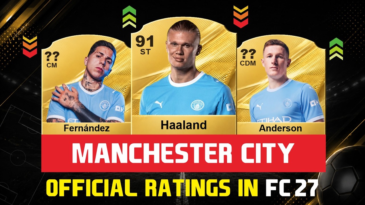 FIFA 27 | OFFICIAL MANCHESTER CITY RATINGS IN FC 27! 🤩🔥ft. Enzo Fern&aacute;ndez, Anderson, Haaland ...etc