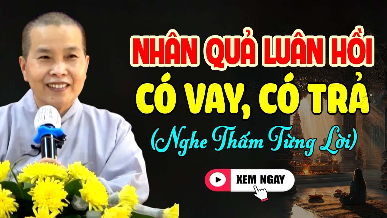 Nhân Quả Luân Hồi CÓ VAY ẮT CÓ TRẢ, Làm Được Điều Này Thì Hưởng Phúc Cả Đời | SC. Thích Nữ Như Lan