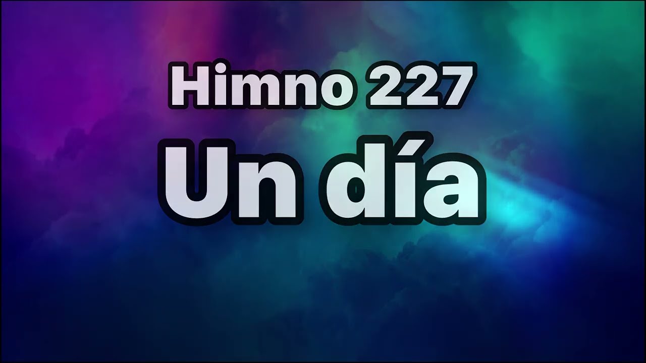 Himno 227 Un día