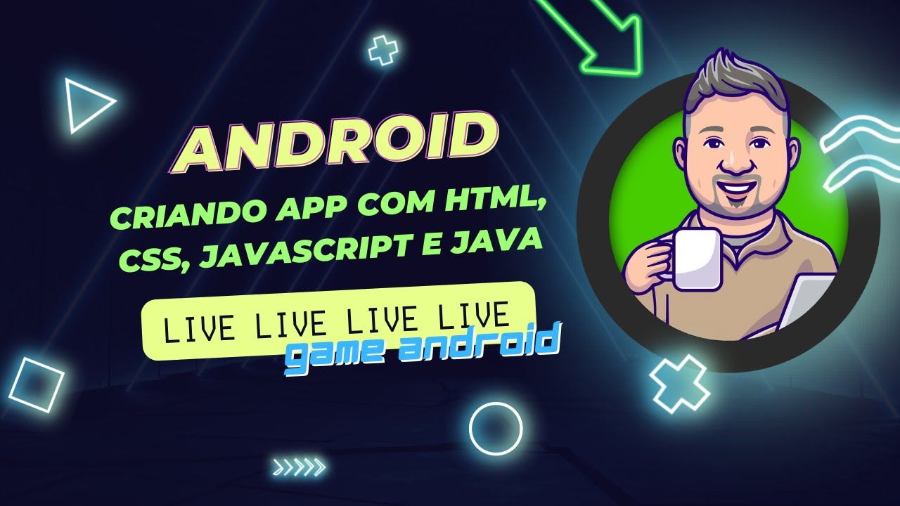 LIVE - ANDROID - Criando APP com HTML, CSS, JavaScript e Java