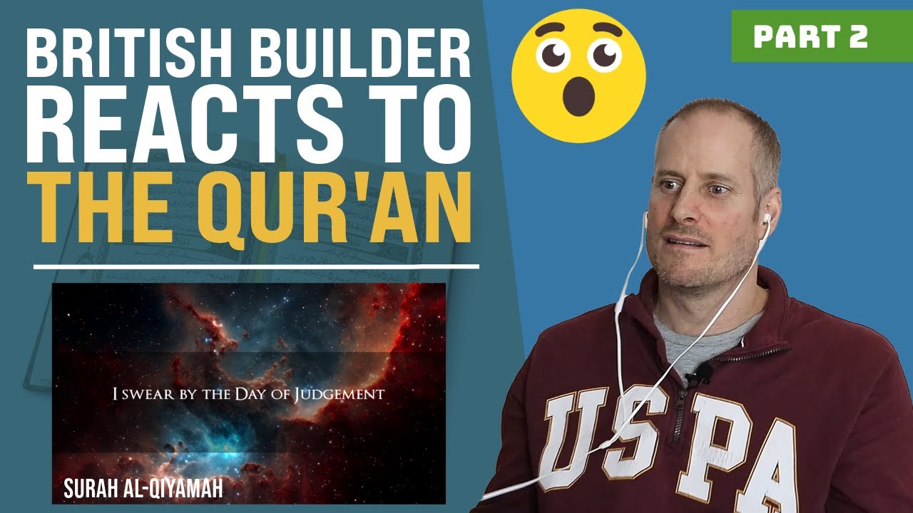 British Builder Reacts To The Qur'an - PART 2 -  Surah al Qiyamah (The Day of Judgement)