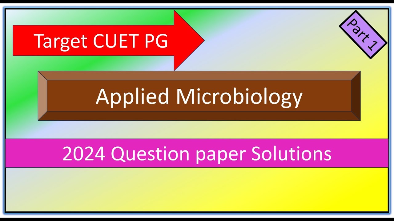 CUET PG Applied Microbiology Question paper Solved with explanations 11th March 2024 Part 1