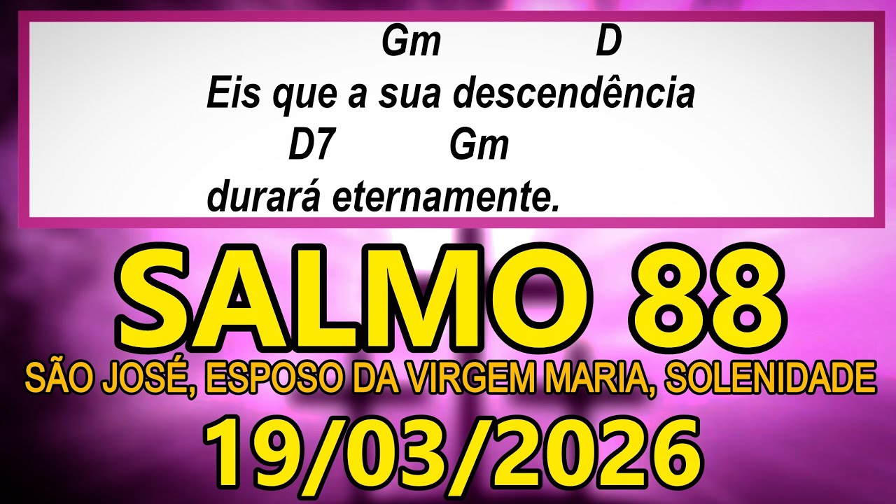Salmo 88(89) São José, Esposo da Virgem Maria, Solenidade, ANO A - 19/03/2026