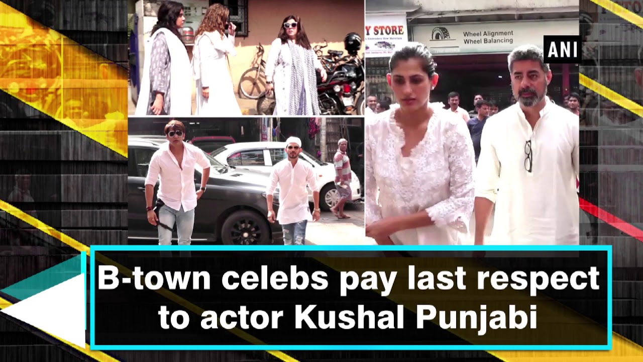 B-town celebs pay last respect to actor Kushal Punjabi