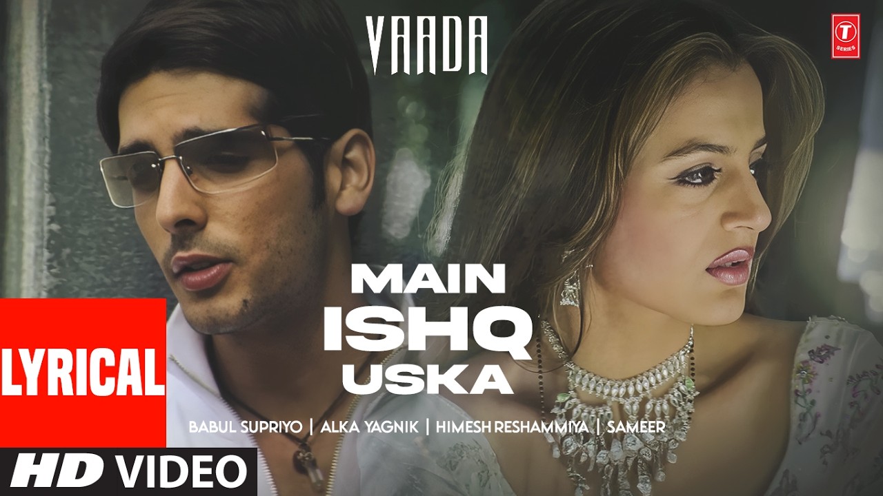 Main Ishq Uska (Lyrical Video) | Zayed Khan, Amisha Patel | Vaada | Alka Yagnik | Himesh Reshammiya
