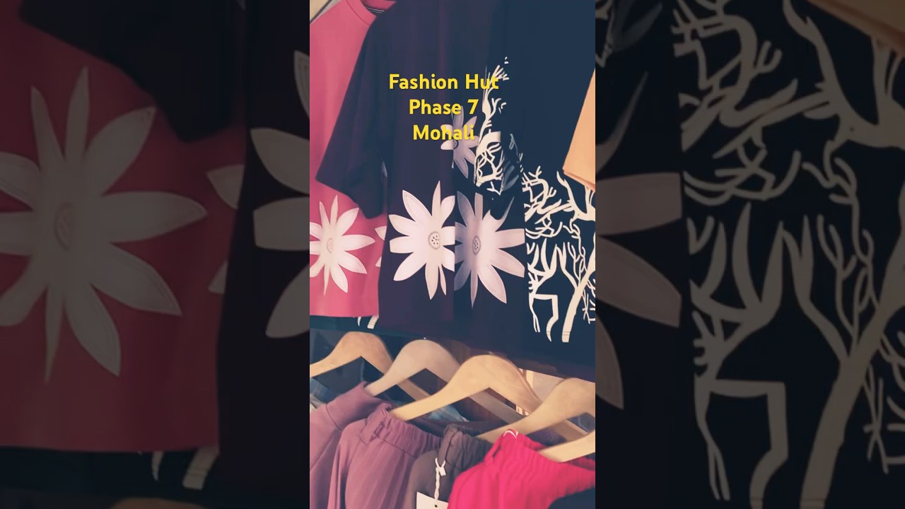 💕Fashion Hut Phase 7 Mohali #fashion #clothingmarket #shopping #viralvideo