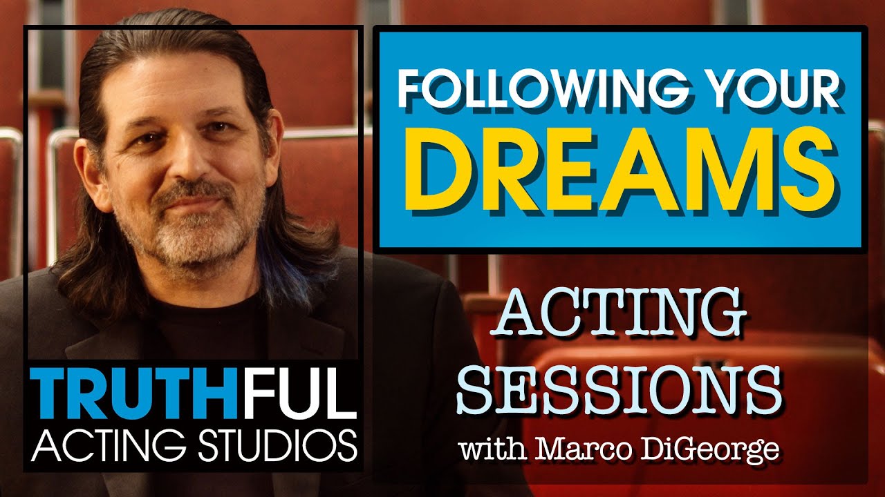 Acting Sessions: Following Your Dreams