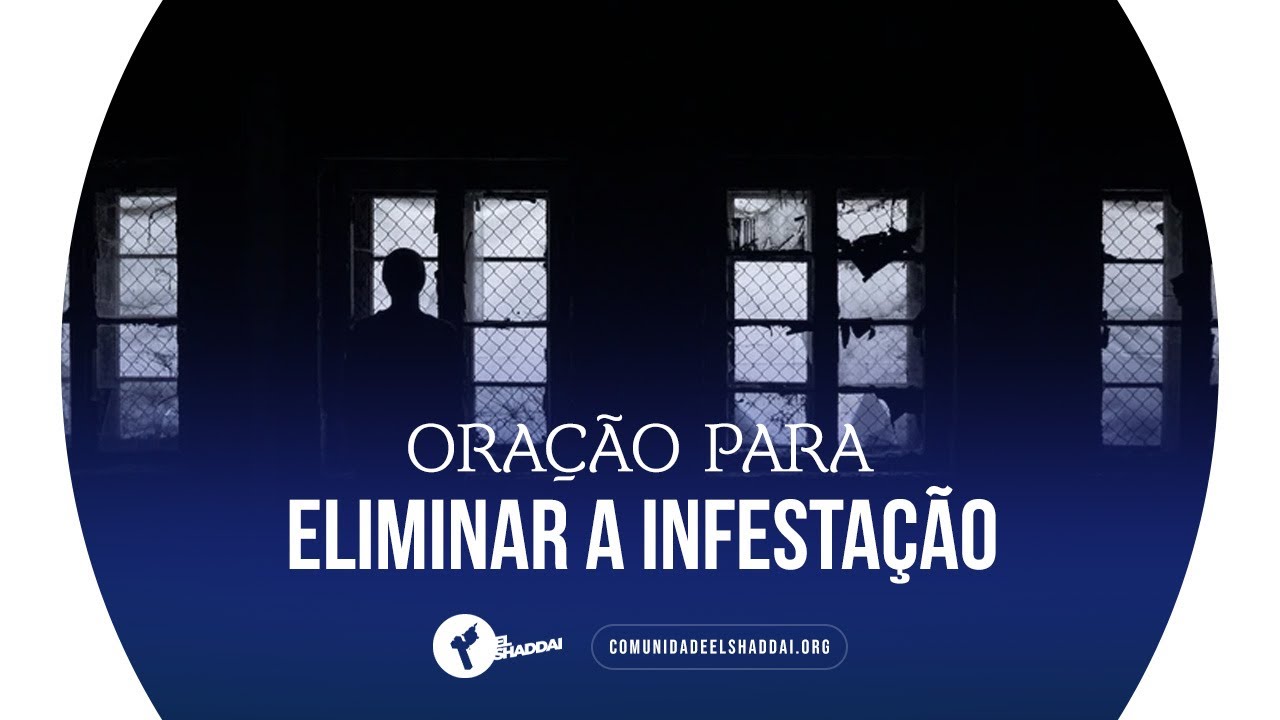Oração para eliminar a infestação - Oração de Libertação VIII