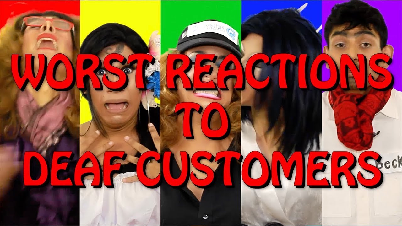 5 Worst Reactions to Deaf Customers