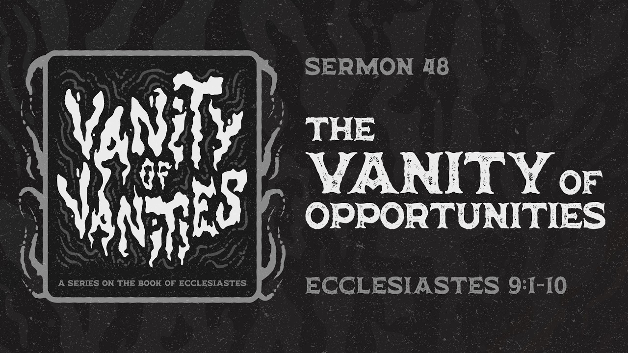 The Vanity of Opportunities (Ecclesiastes 9:1-10) by Ptr. Xley Miguel