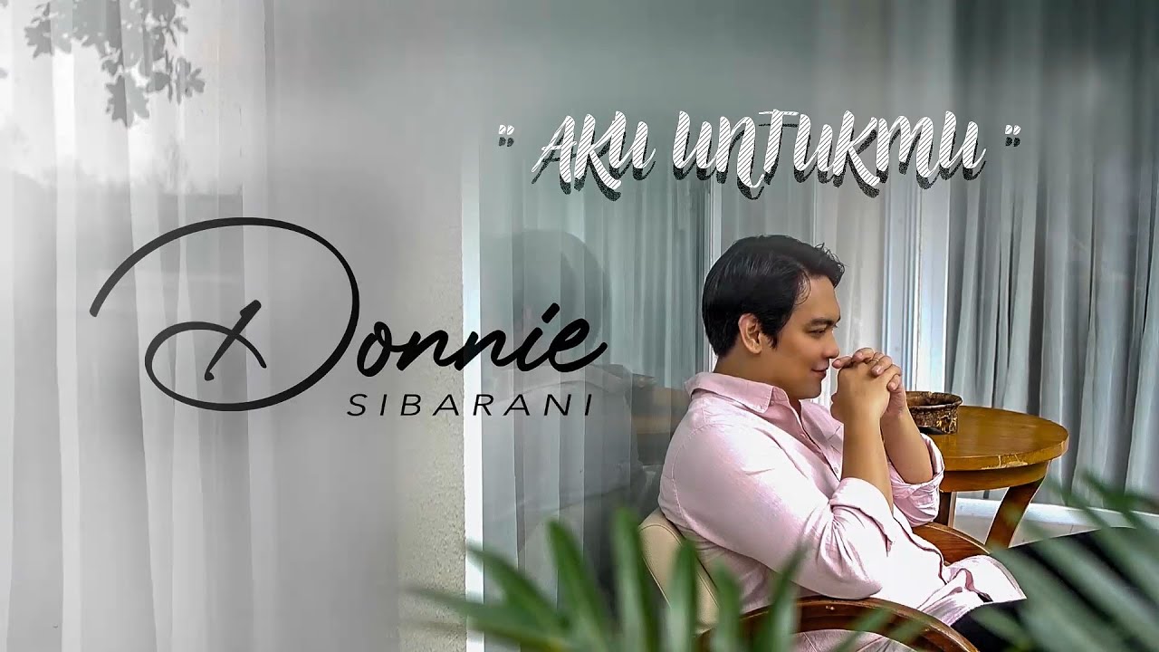 Donnie Sibarani - Aku Untukmu ( Official Music Video )