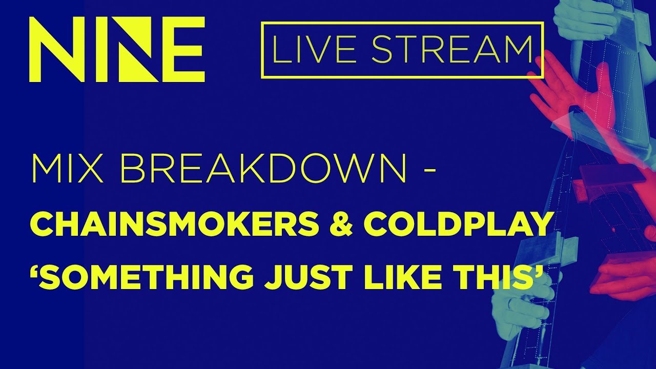 Mix Breakdown - Chainsmokers & Coldplay - “Something Just like This”