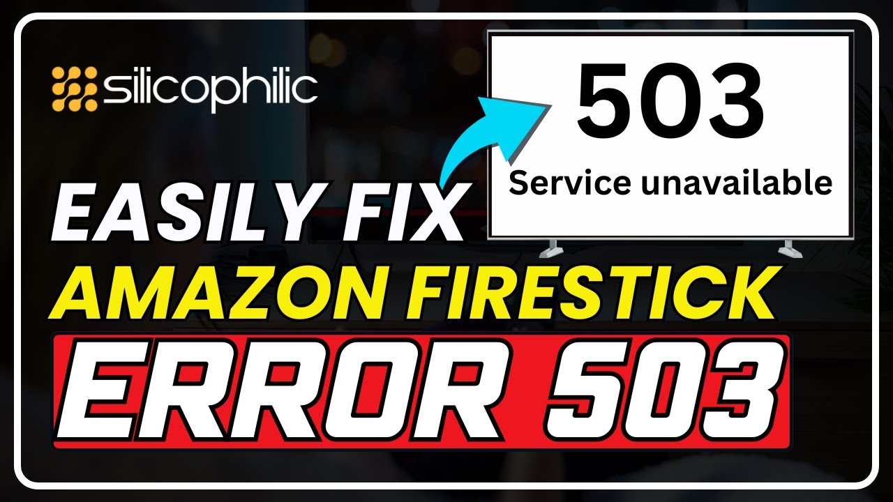 Amazon Firestick Error 503? Here&rsquo;s How to Fix It Fast!