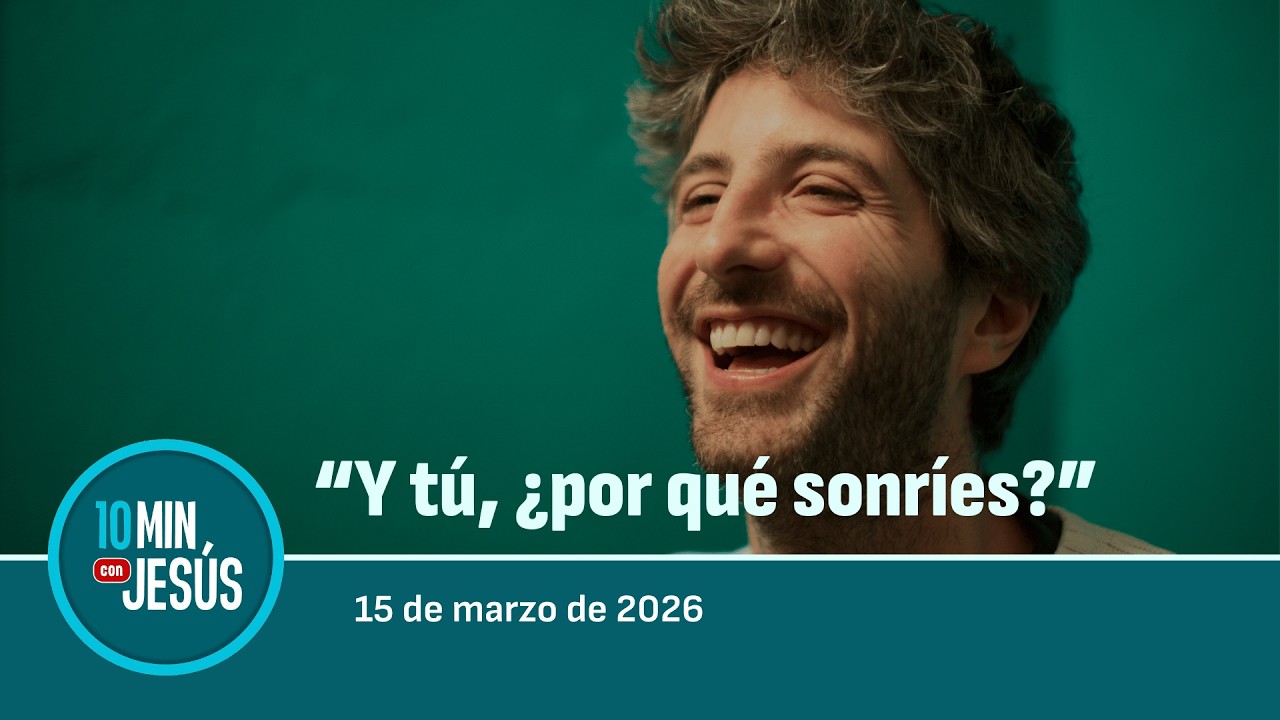 15 MAR 2026 | 10 MINUTOS CON JESÚS: 