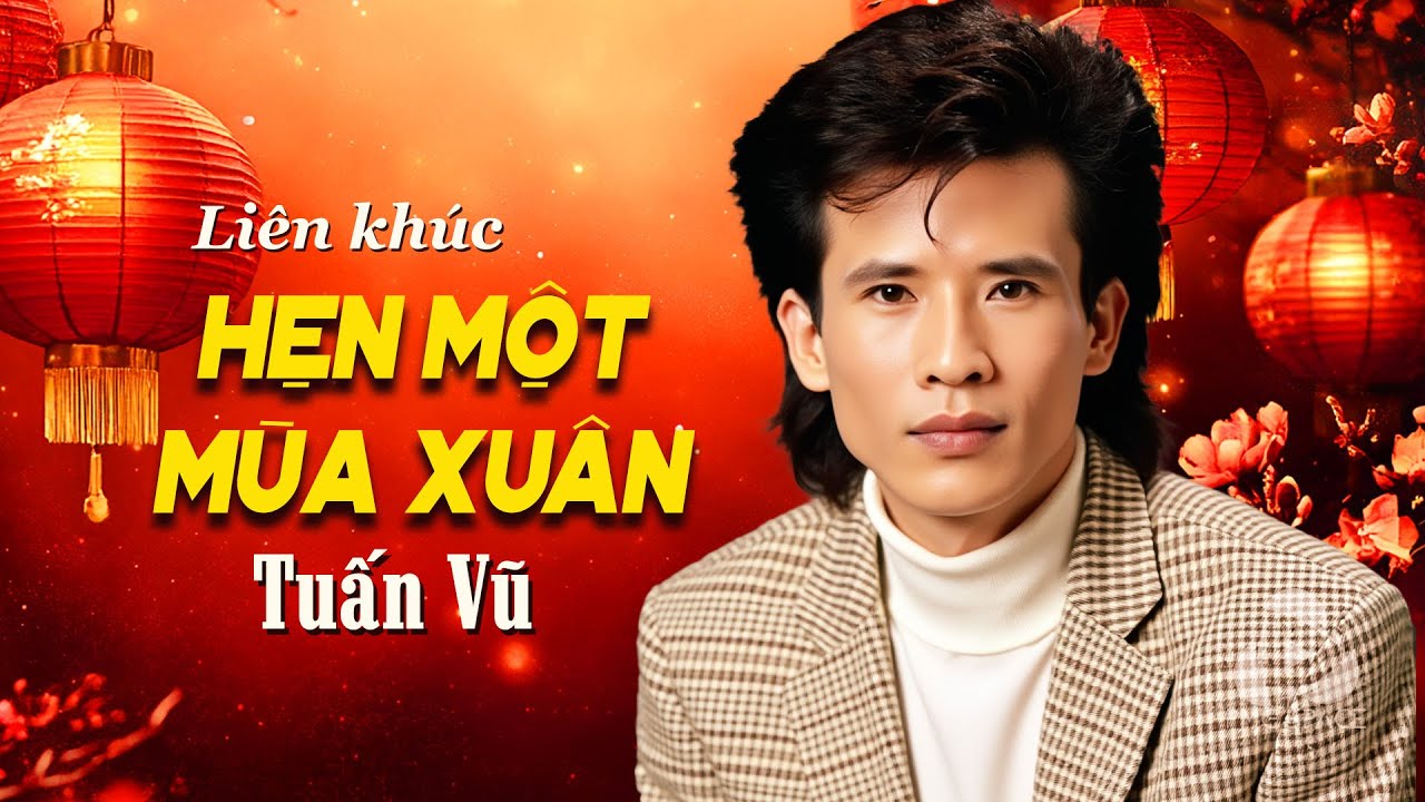 Nhạc Xuân Xưa - TUẤN VŨ - Liên Khúc Hẹn Một Mùa Xuân, Thư Xuân Ba Viết Cho Con