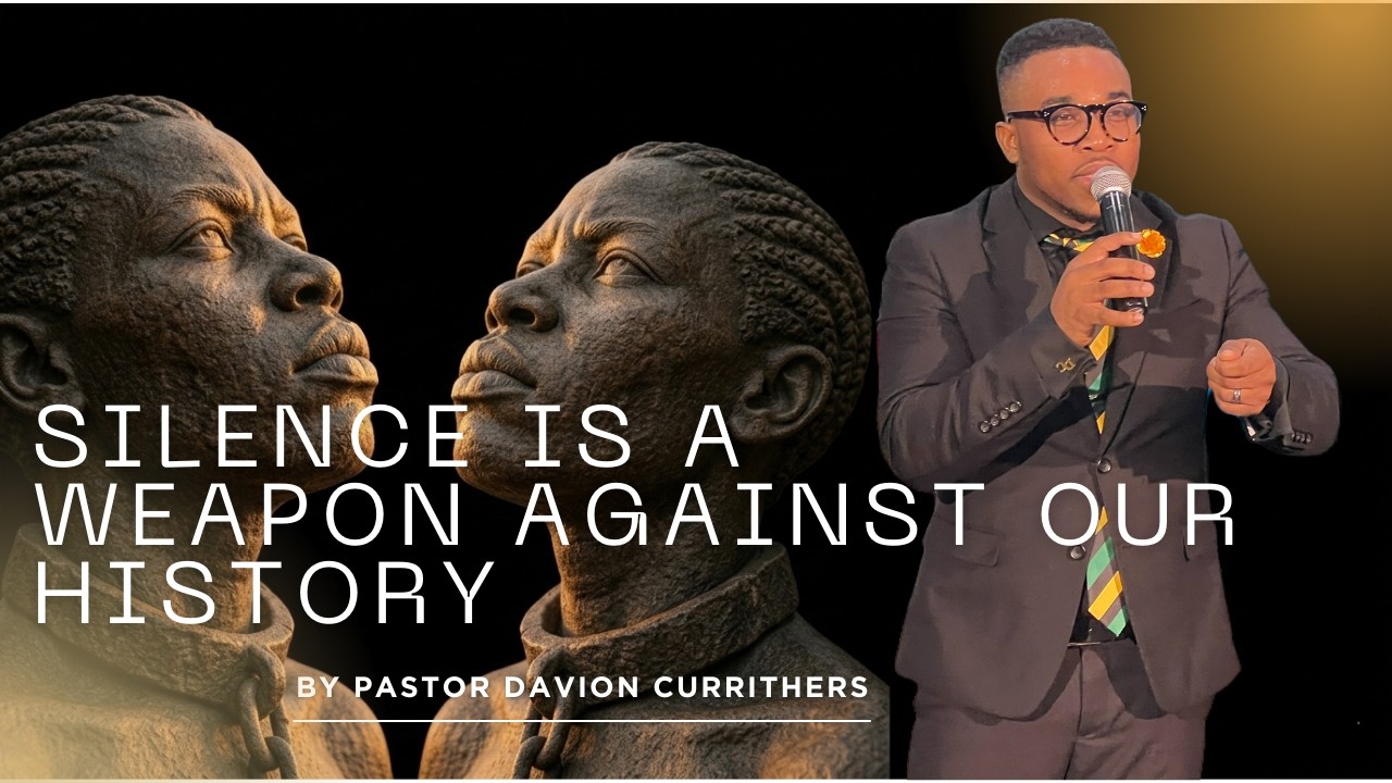Silence Is a Weapon Against Our History | Pastor Davion Currithers | Black History & The Gospel