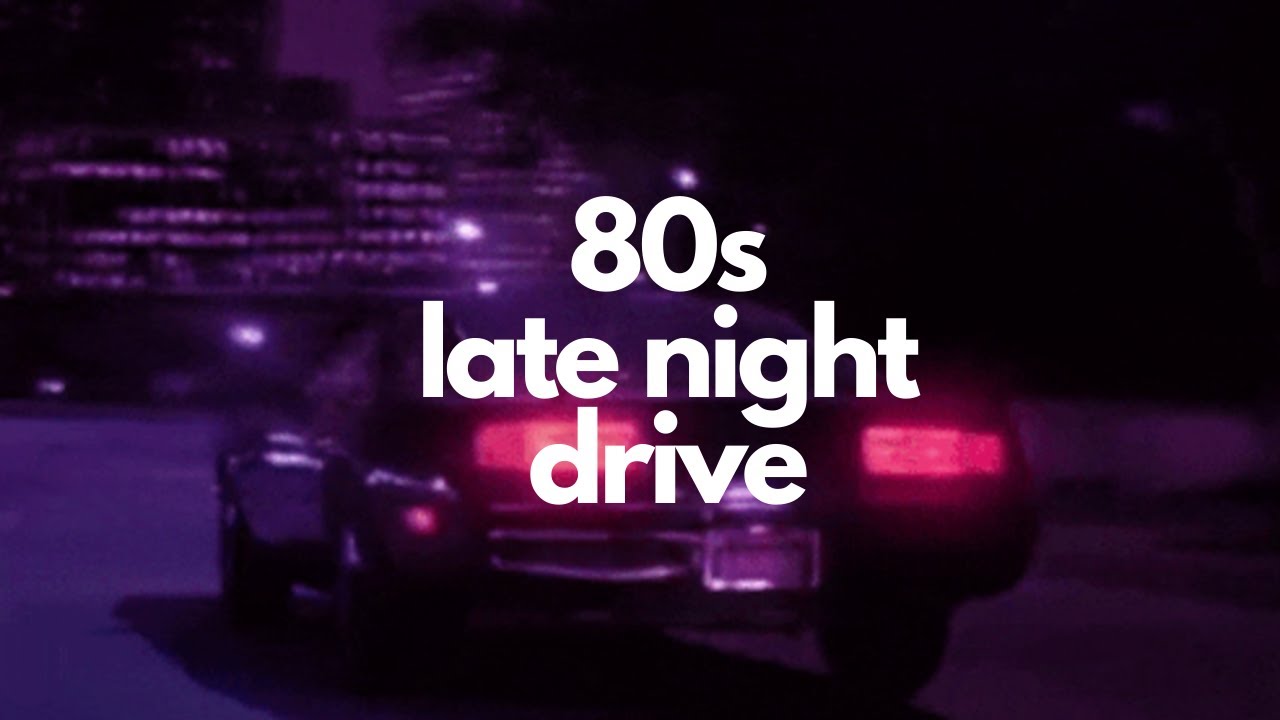 80s late night drive playlist