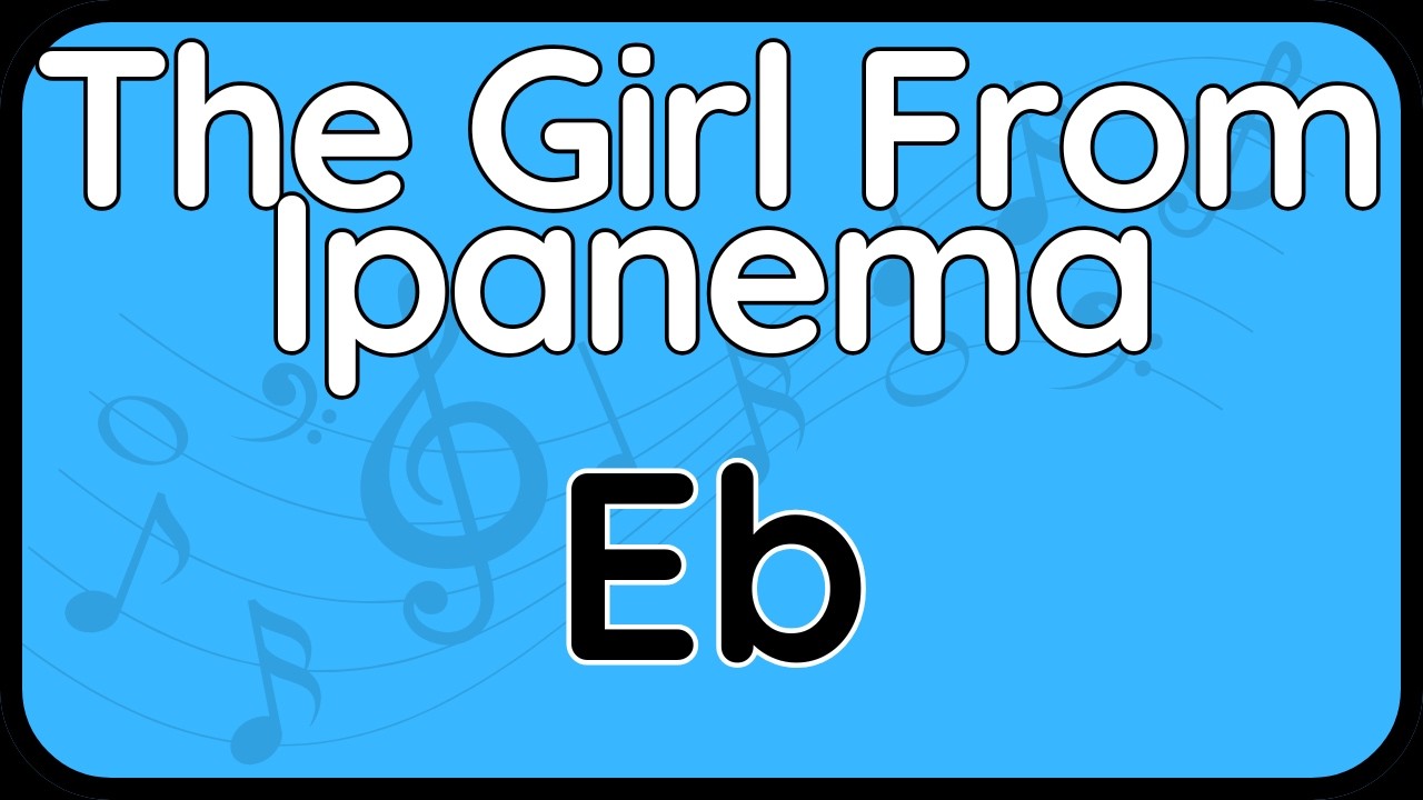 The Girl From Ipanema · Backing Track (Eb Version) for Alto Sax & Baritone Sax