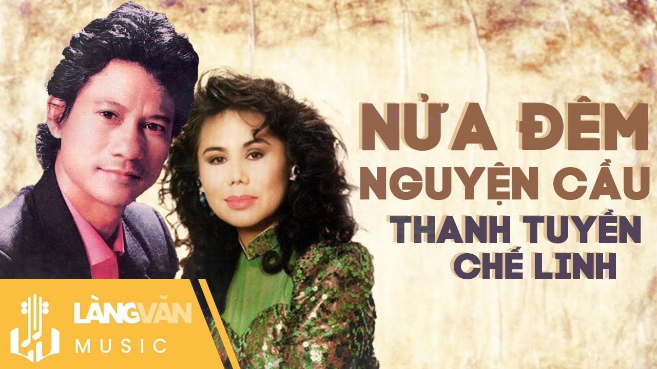 CHẾ LINH - THANH TUYỀN | LK Nửa Đêm Nguyện Cầu | Song Ca Vượt Thời Gian