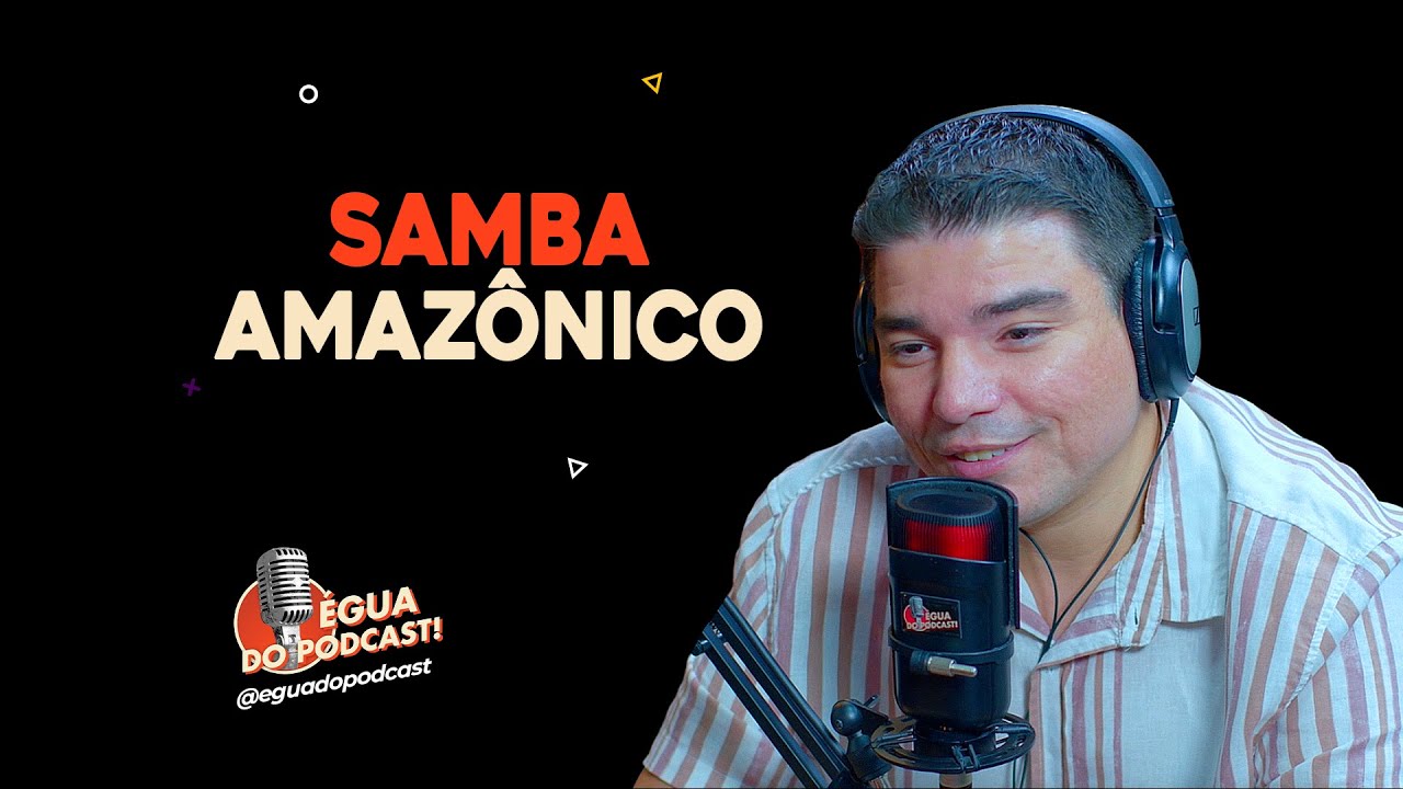 &Eacute;GUA DO PODCAST - SAMBA AMAZ&Ocirc;NICO