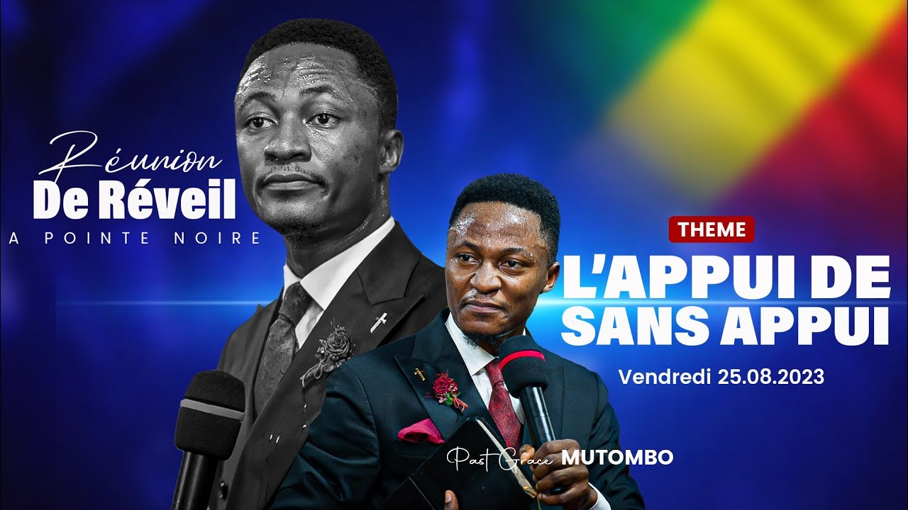 RÉUNIONS DE REVEIL A POINTE NOIRE. Past GRACE MUTOMBO. Vendredi 25.08.2023