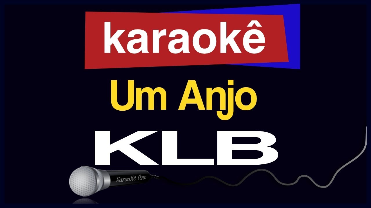 Karaokê - Um Anjo - KLB 🎤