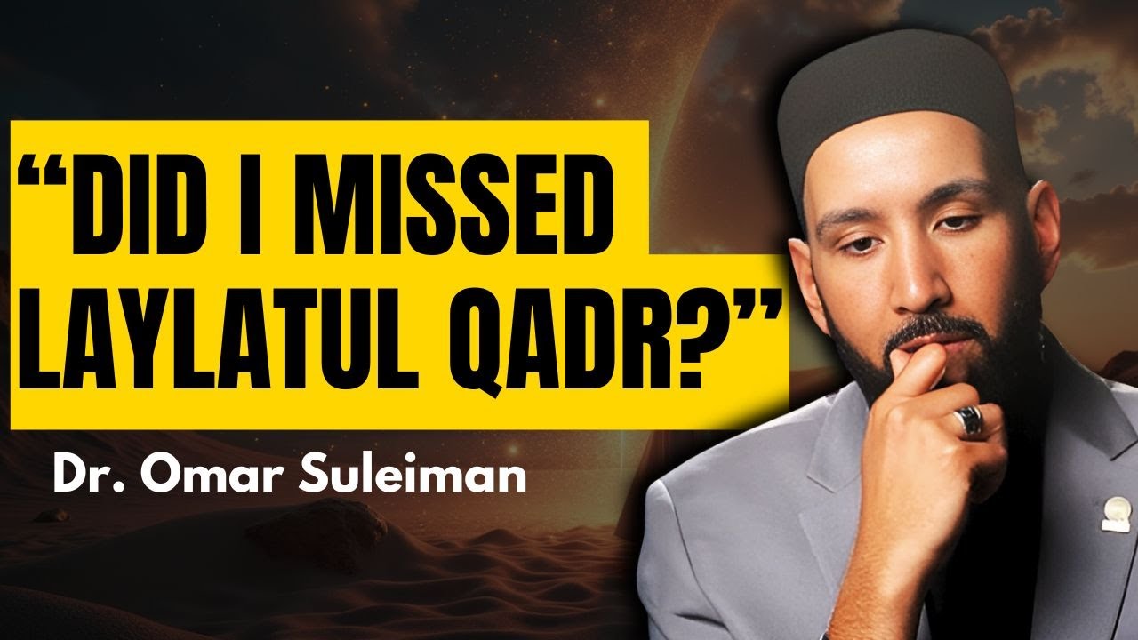 Missed Laylatul Qadr? This Will Change Everything | Omar Suleiman
