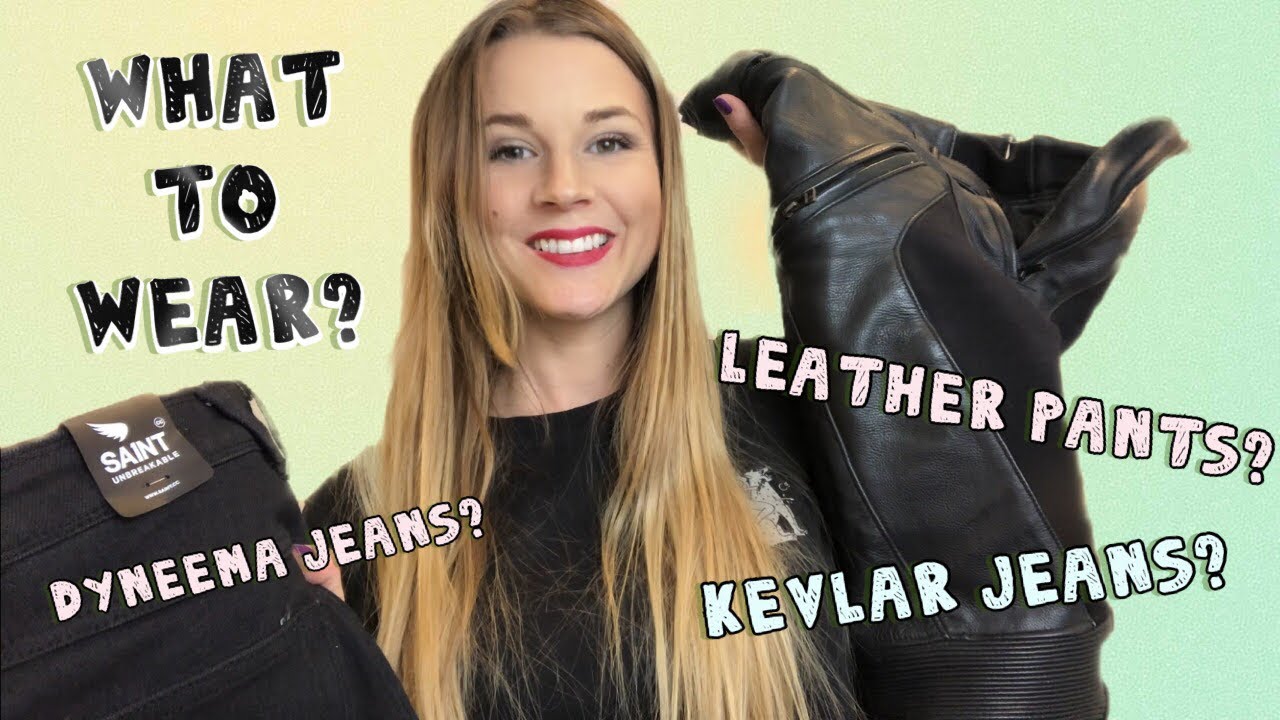 Motorcycle gear! What to wear? Kevlar jeans, leather pants, Dyneema jeans?