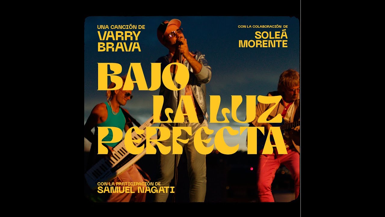 Varry Brava - Bajo La Luz Perfecta - ft. Sole&aacute; Morente (con la participaci&oacute;n de Samuel Nagati)