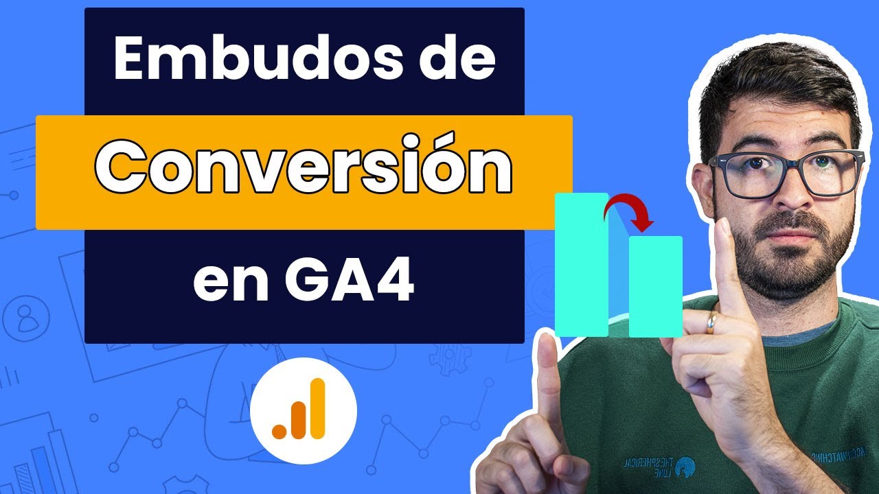 Embudos de Conversión en Google Analytics 4 - Funnels de Conversión GA4