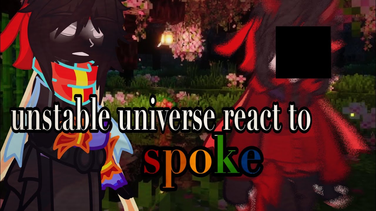 unstable universe react to spoke | 2X SPEED | ♡ zombteas | 1/2?